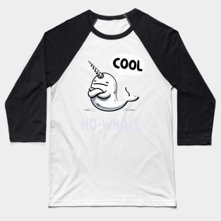 No Whale Cool Narwhale Baseball T-Shirt